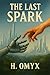 The Last Spark by H OMYX