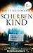 Scherbenkind: Kriminalroman...