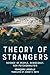 Theory of Strangers: Science of People, Democracy, Non-Psychoanalysis