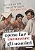 Come far incazzare gli uomini: 109 cose da dire per distruggere l'ego maschile (Italian Edition)
