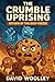 The Crumble Uprising: Retur...