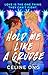 Hold Me Like a Grudge
