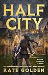 Half City by Kate  Golden Half City by Kate  Golden