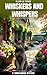 Whisker and Whispers by Ellen Le Teace