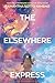 The Elsewhere Express: A Novel
