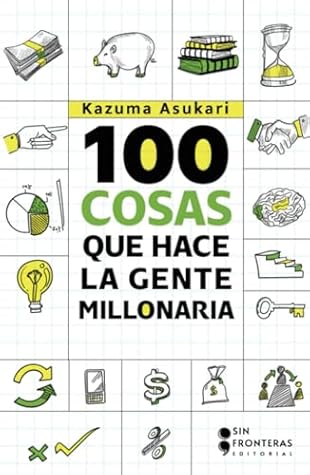 100 cosas que hace la gente millonaria (Spanish Edition)