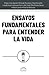 Ensayos fundamentales para entender la vida (Spanish Edition)