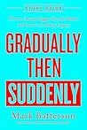 Gradually Then Su...