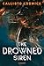 The Drowned Siren by Callisto Lodwick