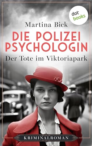 Die Polizeipsychologin - Der Tote im Viktoriapark: Kriminalroman | Die Polizeipsychologin 2: Ein grausamer Mord im Berlin der 30er Jahre (German Edition)