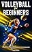 Volleyball for Beginners - ...