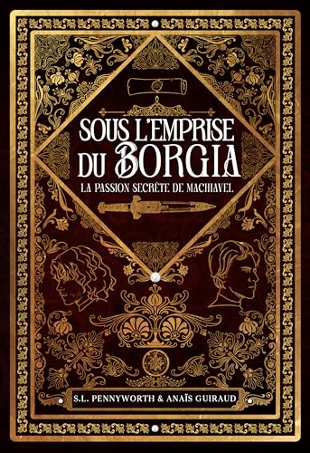 Sous l'emprise du Borgia - La passion secrète de Nicolas Machiavel: Une dark romance historique entre deux hommes célèbres au coeur de la Renaissance italienne ... Licencieuse t. 1) (French Edition)