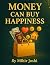 Money Can Buy Happiness by Mihir Joshi
