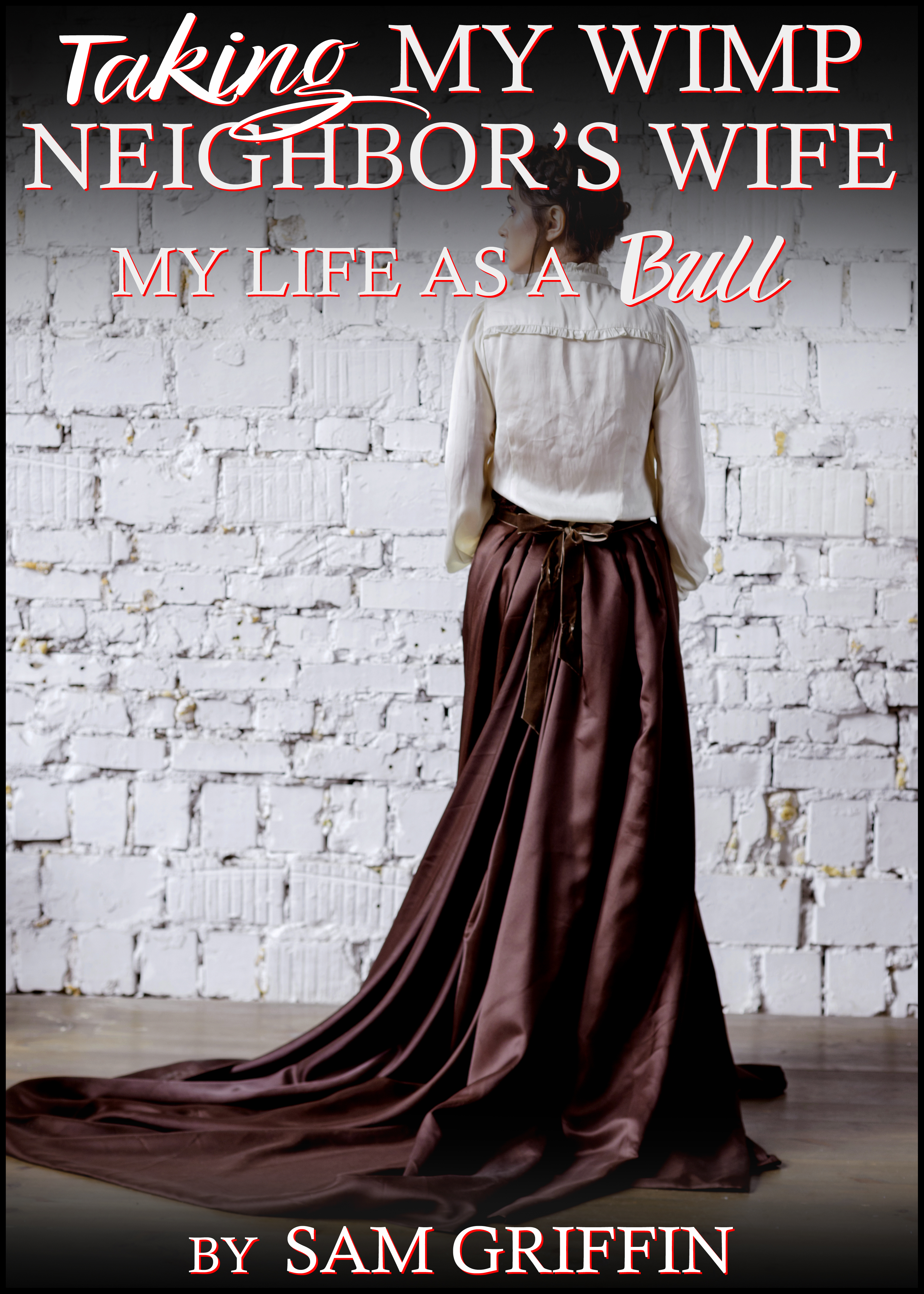 My Wimp Neighbor's Wife (My Life As A Bull)