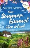 Der Sommerhimmel über Irland: Roman | »Heather Barbieri ist die neue Maeve Binchy!«, urteilt ›The Oregonian‹ (German Edition) Der Sommerhimmel über Irland: Roman | »Heather Barbieri ist die neue Maeve Binchy!«, urteilt ›The Oregonian‹ (German Edition)
