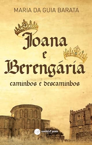 Joana e Berengária - caminhos e descaminhos (Portuguese Edition)