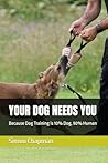 YOUR DOG NEEDS YO...