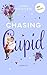 Chasing Cupid - oder: Er liebt mich: Roman: Eine sympathische Frau im Liebeschaos – romantisch, emotional, witzig (German Edition)