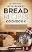 Everyday KitchenAid Bread Recipes Cookbook by Pam R. Brito