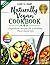 NATURALLY VEGAN COOKBOOK by Casey E. Hart