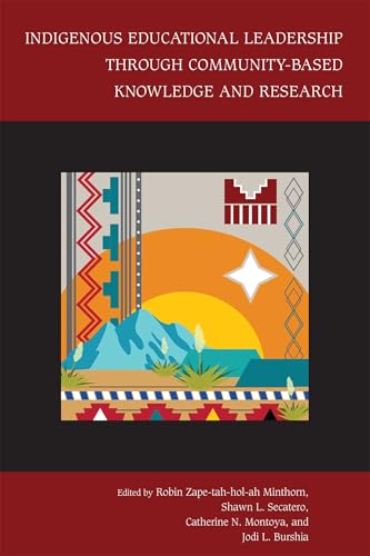 Indigenous Educational Leadership Through Community-Based Knowledge and Research (Studies in Indigenous Community Building)