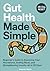 Gut Health Made Simple: Beg...