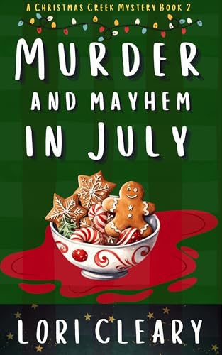 Murder and Mayhem In July: A Christmas Creek Mystery Book 2 (Christmas Creek Mysteries)