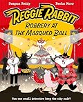 Oxford University Press, USA Reggie Rabbit Robbery at the Masqued Ball.