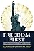 Freedom First: Brief Readings on Liberty, Peace and Prosperity