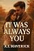 It Was Always You: A Heartf...