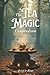 The Tea Magic Compendium: A...