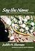 Say the Name: A Survivor's Tale in Prose and Poetry