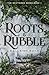 Roots & Rubble (The Scattered Seeds Book 1)