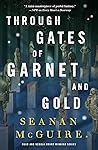 Through Gates of Garnet and Gold by Seanan McGuire