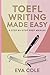 TOEFL Writing Made Easy A S...