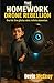 The Homework Drone Rebellion: One kid. One glitchy robot. Infinite detention.