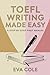 TOEFL Writing Made Easy A S...