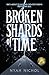 Broken Shards of Time: The ...