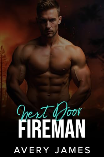 Next Door Fireman: A Single Mom, Friends to Lovers, Firefighter Romance. (Kindle Edition)
