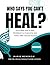 Who Says You Can't Heal? by Marie McKenzie
