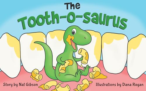 The Tooth-o-saurus: A Dino-Mite Book About Brushing Teeth and Going to the Dentist for Toddlers and Kids (Paperback)