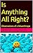 Is Anything All Right?: Observations of a Misanthrope