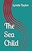 The Sea Child by Lynda  Taylor