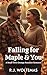 Falling for Maple & You: A ...