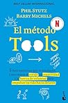 El método Tools: Cinco herramientas que te ayudarán a encontrar el coraje, la creatividad y la fuerza de voluntad para impulsar tu vida hacia delante
