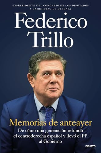 Memorias de anteayer: De cómo una generación refundó el centroderecha español y llevó el PP al Gobierno (Paperback)