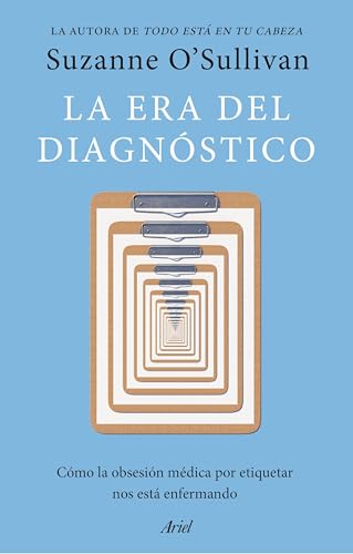 La era del diagnóstico: Cómo la obsesión médica por etiquetar nos está enfermando (Paperback)