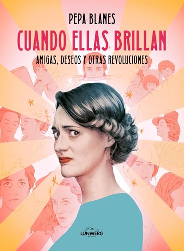 Cuando ellas brillan: Amigas, deseos y otras revoluciones (Paperback)