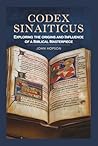CODEX SINAITICUS: Exploring the Origins and Influence of a Biblical Masterpiece (Guardians of the Sacred Text) CODEX SINAITICUS: Exploring the Origins and Influence of a Biblical Masterpiece (Guardians of the Sacred Text)