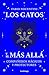 Los gatos y el más allá: Co...